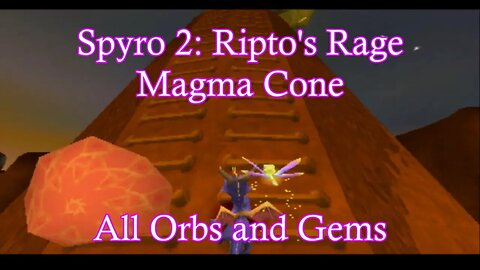 Spyro 2: Ripto's Rage (Magma Cone) **All Orbs and Gems**