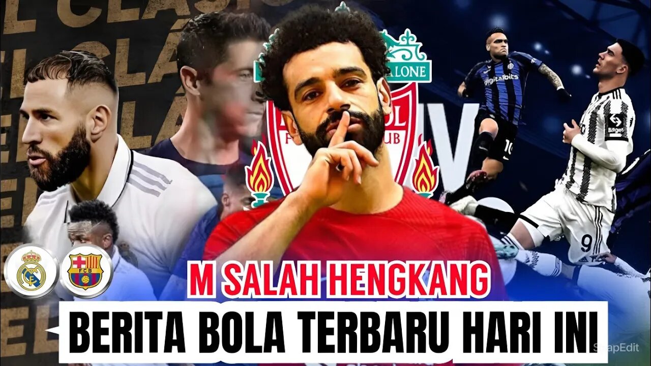 Berita bola terbaru hari ini | Barcelona vs Real madrid M Salah Hengkang