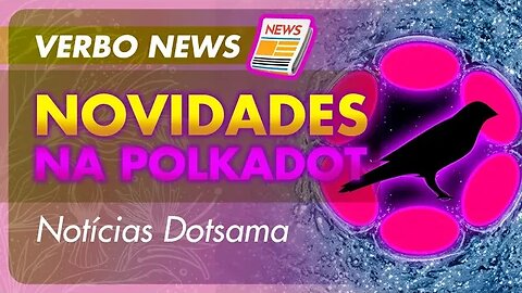 Notícias Polkadot 📰 Novidades na Kusama e Parcerias Estratégicas | Resumo Semanal | Dotsama
