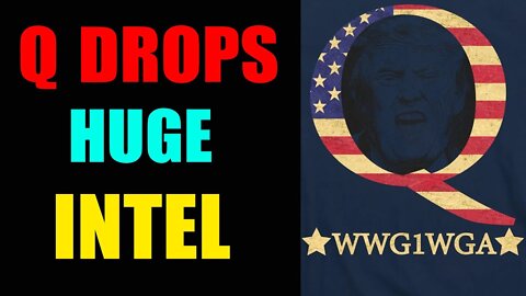 Q DROPS HUGE INTEL!!! MORE INFO ON CRIMES! TRUMP NEWS