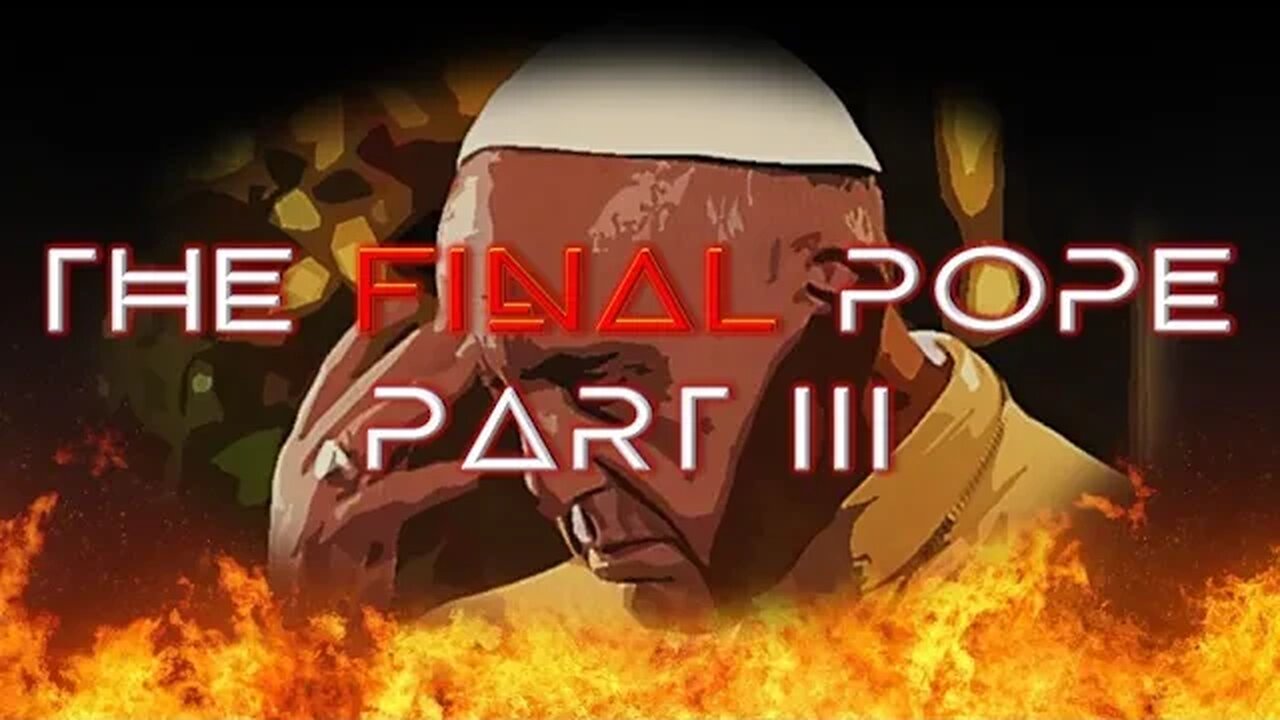 FRANCIS IS THE FINAL POPE | THE BEAST OUT OF THE SEA | PART 3