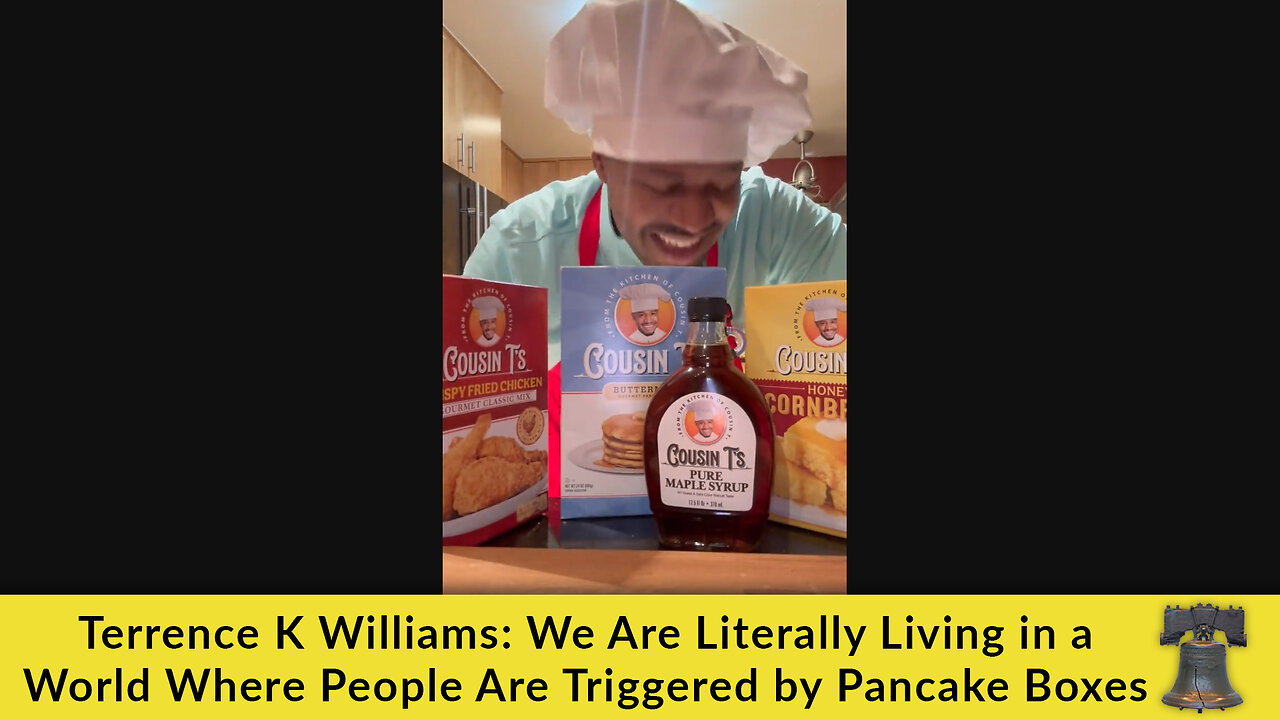 Terrence K Williams: We Are Literally Living in a World Where People Are Triggered by Pancake Boxes