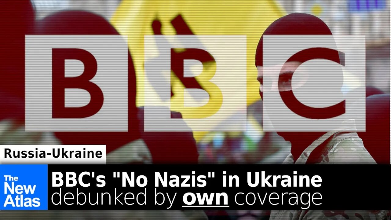 Watch the BBC Debunk its own Denial of Nazis in Ukraine