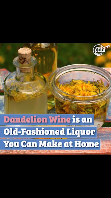Dandelion Wine is an Old-Fashioned Liquor You Can Make at Home