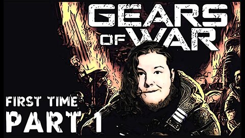 GEARS OF WAR - PART 1
