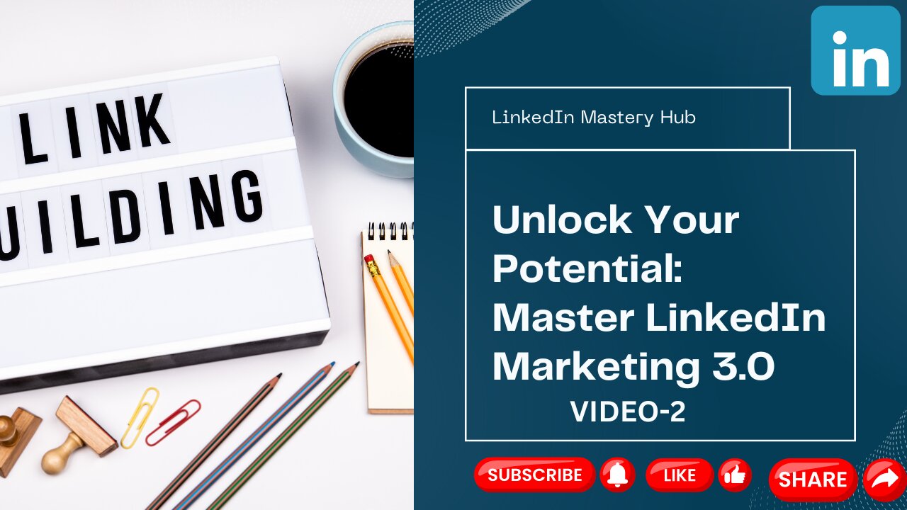 LinkedIn Marketing 3.0 Made Easy Video Upgrade:Master LinkedIn with Expert VideoCourses-VIDEO 2