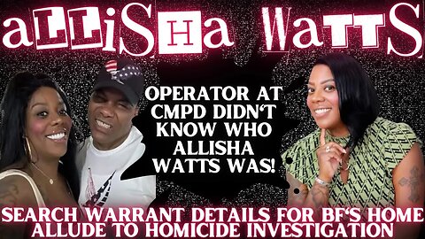 Where is ALLISHA WATTS? BF Found In HER CAR After SELF-DELETION ATTEMPT | Search Warrant Details 8/1