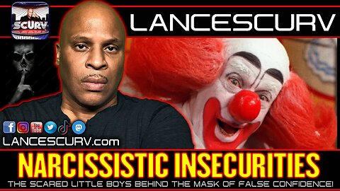 NARCISSISTIC INSECURITIES: THE SCARED LITTLE BOYS BEHIND THE MASK OF FALSE CONFIDENCE! | LANCESCURV