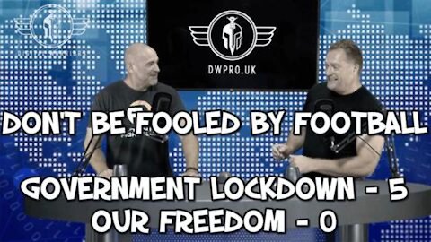 EPISODE 18 - DAWSON & MAHONEY - DON'T BE FOOLED BY FOOTBALL - LOCKDOWNS 5 - FREEDOM 0