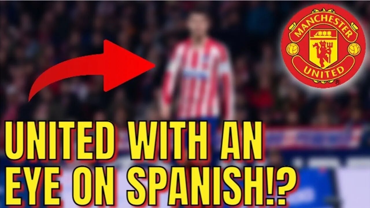 🔥 HOT NEWS!! 🔥 Manchester United shows INTEREST in SPANISH player 😎 - Latest news