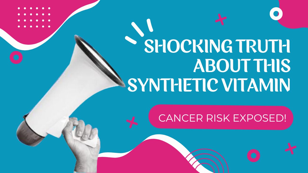 Shocking Truth About this Synthetic Vitamin: Cancer Risk Exposed!