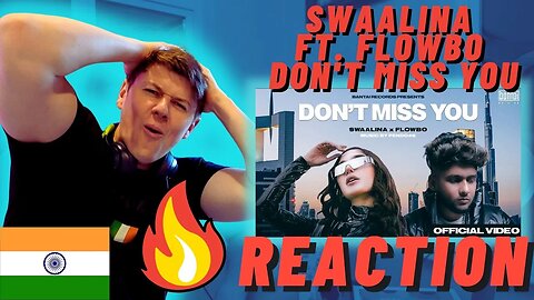 🇮🇳SWAALINA FT. FLOWBO - DON'T MISS YOU | IRISH REACTION | PROD BY PENDO46