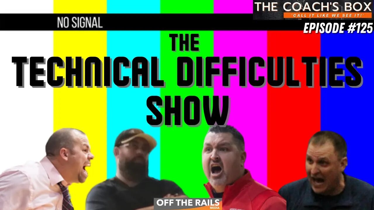 The Technical Difficulties Show | The Coach’s Box | Episode 125