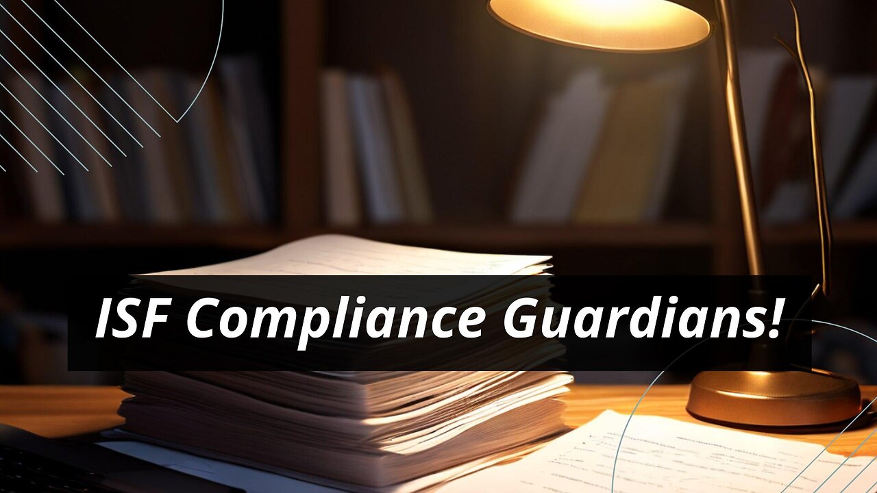 Collaborative Compliance: Ensuring ISF Compliance Through Responsible Party Engagement!