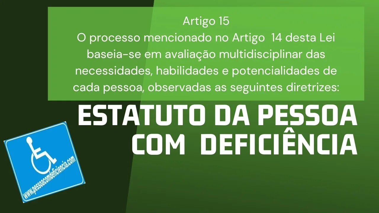 Estatuto da Pessoa com Deficiência - Artigo 15 - O processo mencionado no Art 14 baseia-se...