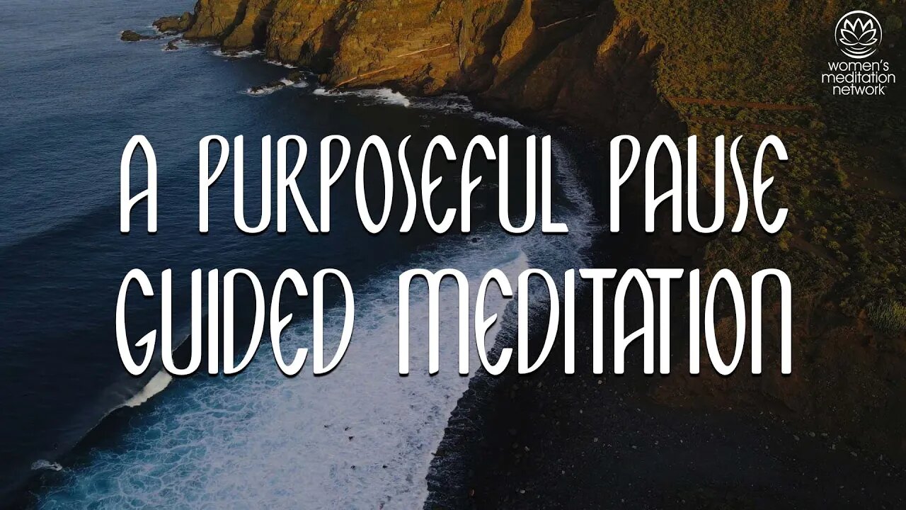 A Purposeful Pause // Guided Meditation for Women