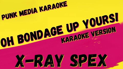 X-RAY SPEX ✴ OH BONDAGE UP YOURS! ✴ KARAOKE INSTRUMENTAL ✴ PMK