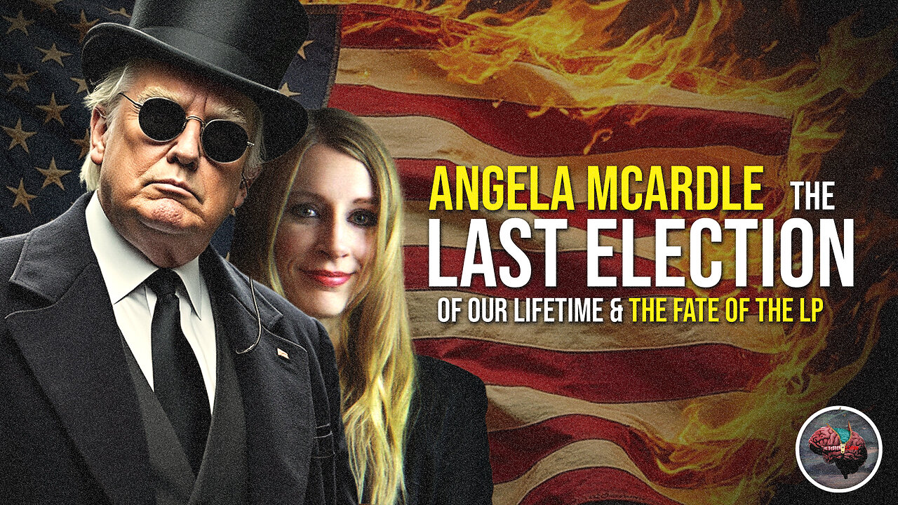 463: Angela McArdle - The LAST Election of Our Lifetime & the Fate of the LP