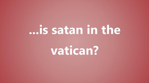 ...is satan in the vatican?