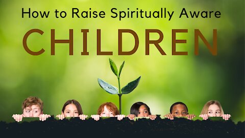 Raising Spiritually Aware Children