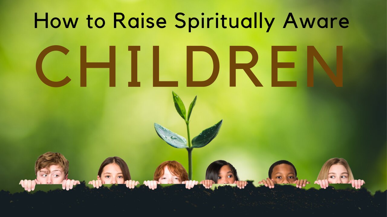 Raising Spiritually Aware Children