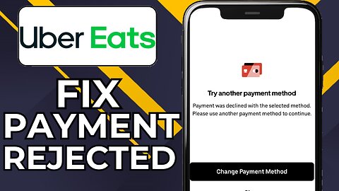 HOW TO FIX PAYMENT METHOD DECLINED ON UBER EATS