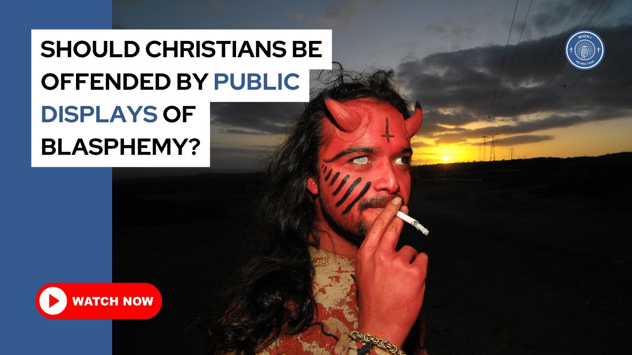 Should Christians be offended by public displays of blasphemy?