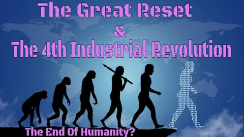 The Great Reset & The 4th Industrial Revolution: Digital Tyranny