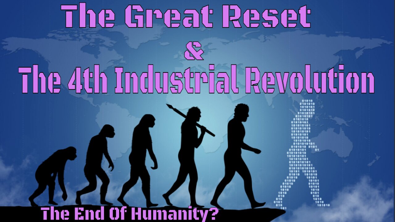 The Great Reset & The 4th Industrial Revolution: Digital Tyranny