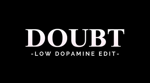 DOUBT - LOW DOPAMINE EDIT
