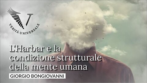 L’Harbar e la condizione strutturale della mente umana - Giorgio Bongiovanni