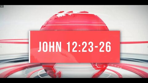 Encouragement and Prayer - John 12:23-26