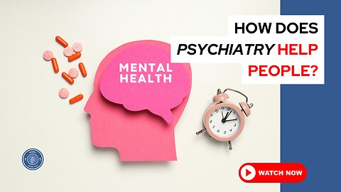 How does psychiatry help people?