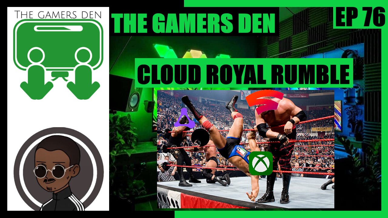 The Gamers Den EP 76 - Cloud Royal Rumble