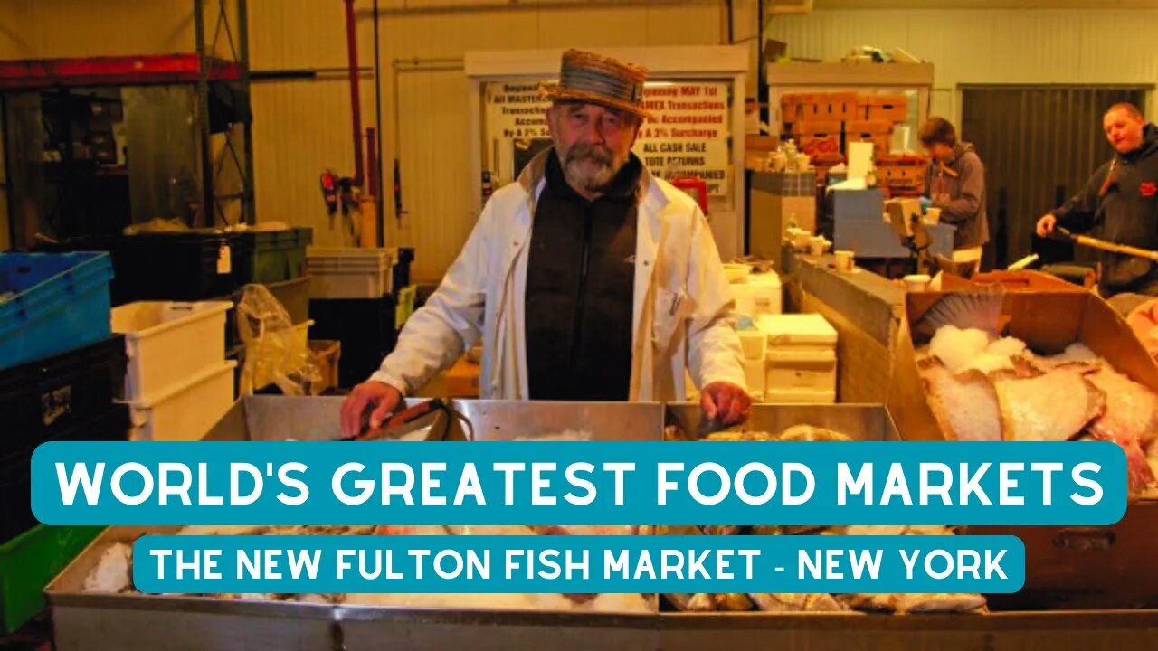 World's Greatest Food Markets - The New Fulton Fish Market - New York