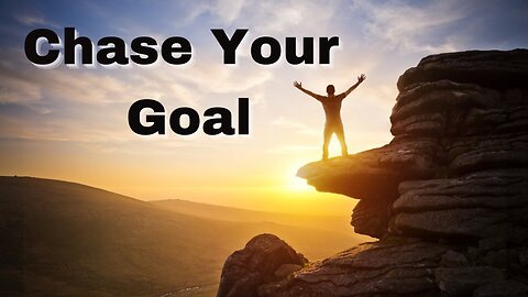 How to Chase Your Goals