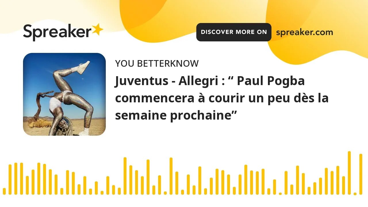 Juventus - Allegri : “ Paul Pogba commencera à courir un peu dès la semaine prochaine”