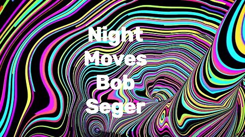 NIGHT MOVES Bob Seger CHORDS/LYRICS/KARAOKE !!!