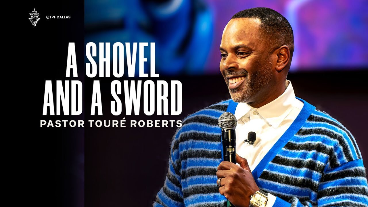 A Shovel and a Sword -- Pastor Touré Roberts