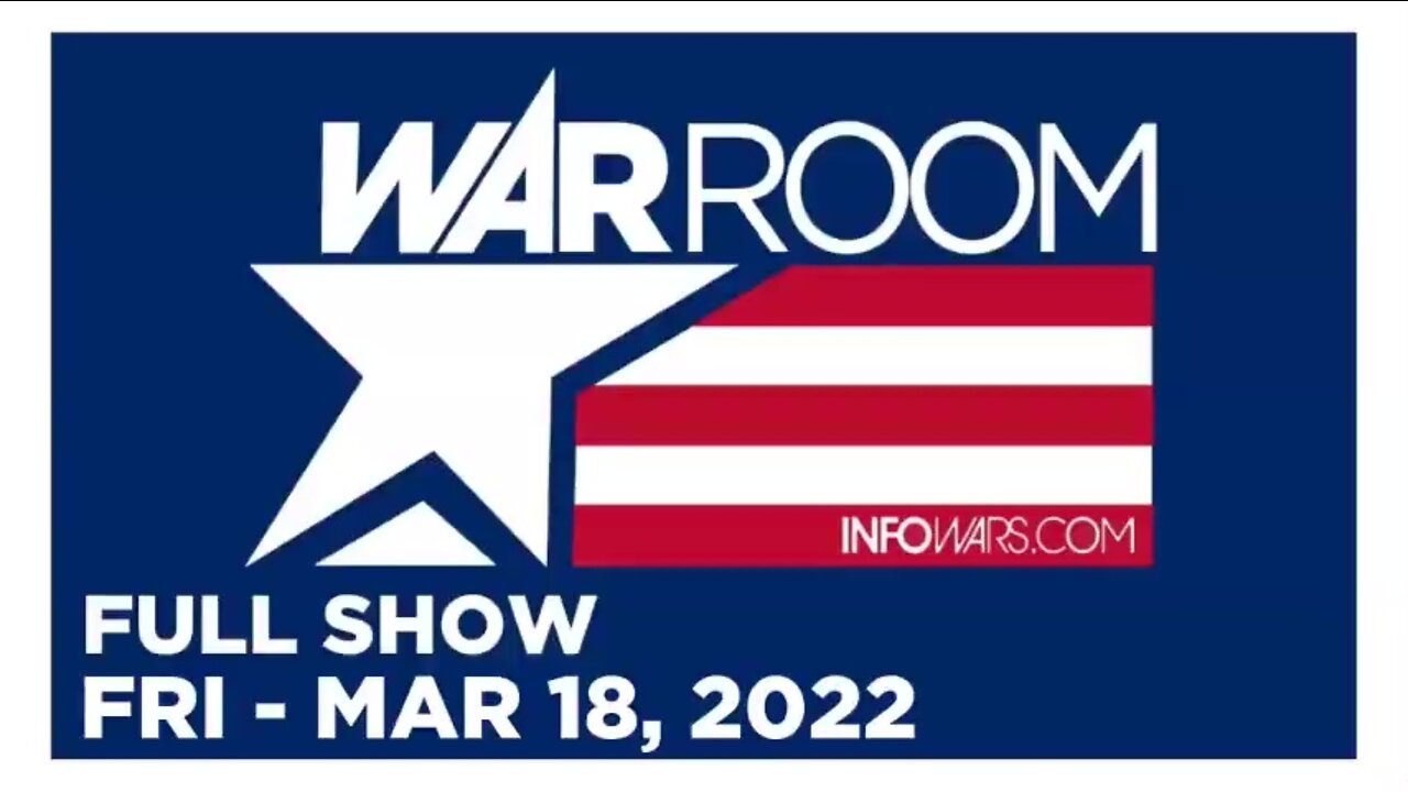 WAR ROOM FULL SHOW 03_18_22 Friday