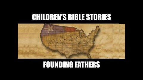 Children's Bible Stories-Founding Fathers