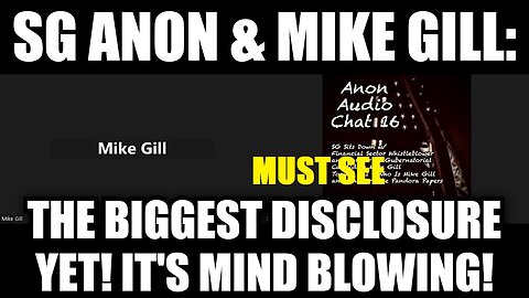 SG Anon & Mike Gill: The Biggest Disclosure Yet! It's Mind Blowing!MUST SEE