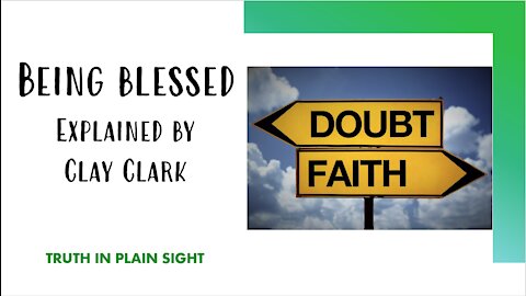 Being Blessed explained by Clay Clark - Truth in Plain Sight