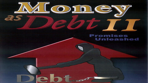 Money As Debt part II