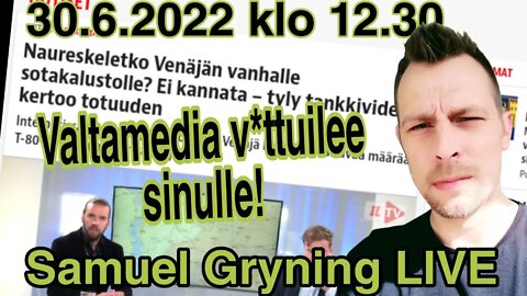 Samuel Gryning LIVE Valtamedia v*ttuilee sinulle!