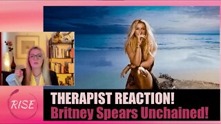 THERAPIST REACTION! Britney Spears Unchained!