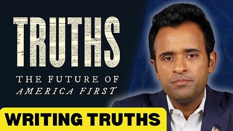 Vivek Explains Why He Wrote “TRUTHS”