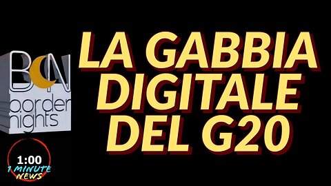 LA GABBIA DIGITALE DEL G20 - 1 Minute News