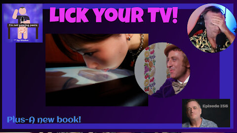 LICK your TV!- Plus we start a new book!