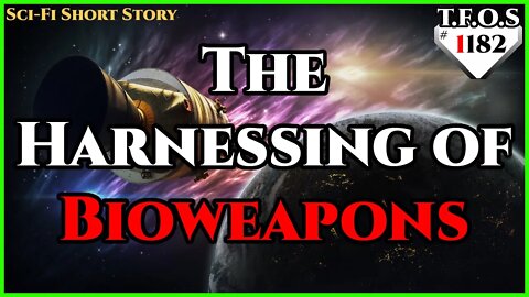 The Harnessing of Bioweapons by AdmiralStarNight | Humans are Space Orcs | HFY | TFOS1182
